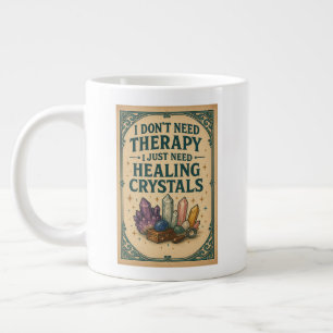 I don't need therapy, I just need healing crystals Large Coffee Mug