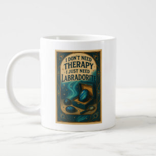 I don't need therapy, i just need Labradorite Large Coffee Mug