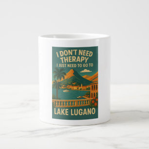 I don't need therapy, I just need lake lugano Large Coffee Mug