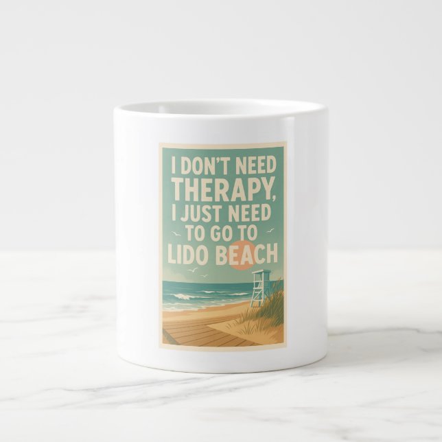 I don't need therapy, I just need Lido Beach Large Coffee Mug (Front)
