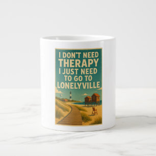 I don't need therapy, I just need Lonelyville Large Coffee Mug