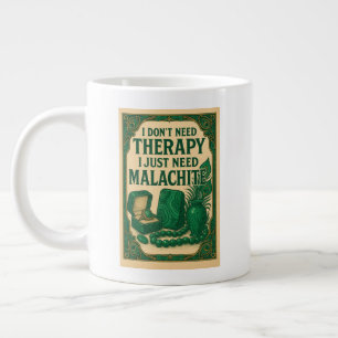I don't need therapy, i just need Malachite Large Coffee Mug
