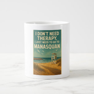 I don't need therapy, I just need Manasquan Large Coffee Mug