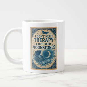 I don't need therapy, I just need moonstones Large Coffee Mug