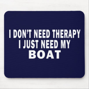 I don't need therapy. I just need my boat - funny Mouse Mat