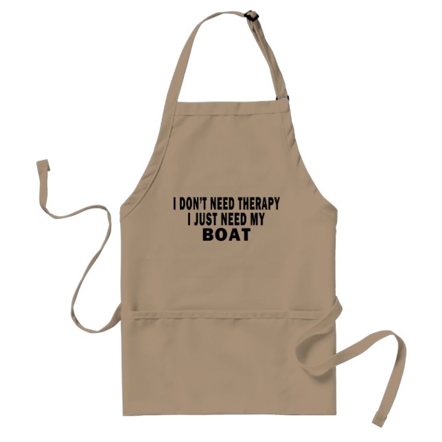 I don't need therapy. I just need my boat - funny Standard Apron (Front)