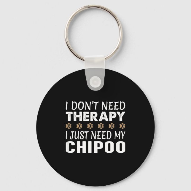 I Don't Need Therapy - I Just Need My Chio -  Key Ring (Front)