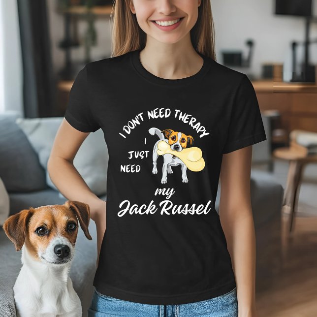 I Don't Need Therapy, I Just Need My Jack Russell T-Shirt (Creator Uploaded)