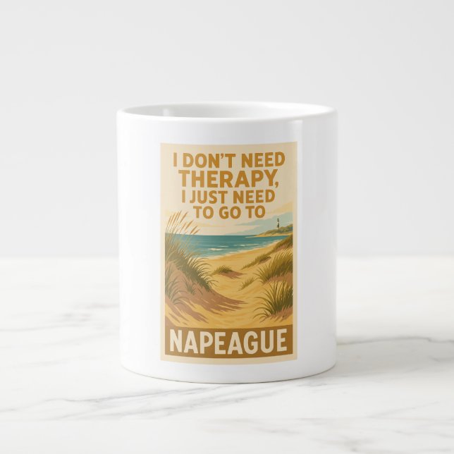 I don't need therapy, I just need Napeague Large Coffee Mug (Front)