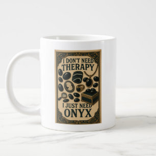I don't need therapy, I just need Onyx Large Coffee Mug
