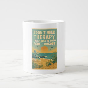 I don't need therapy, I just need Point Lookout Large Coffee Mug