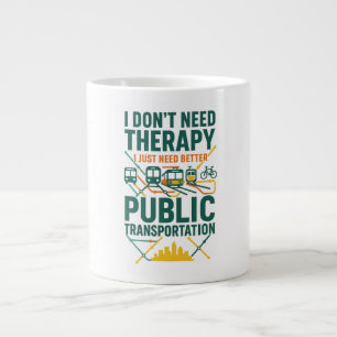 I don't need therapy, I just need Public Transport Large Coffee Mug