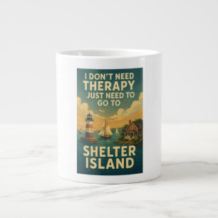 I don't need therapy, I just need Shelter Island Large Coffee Mug