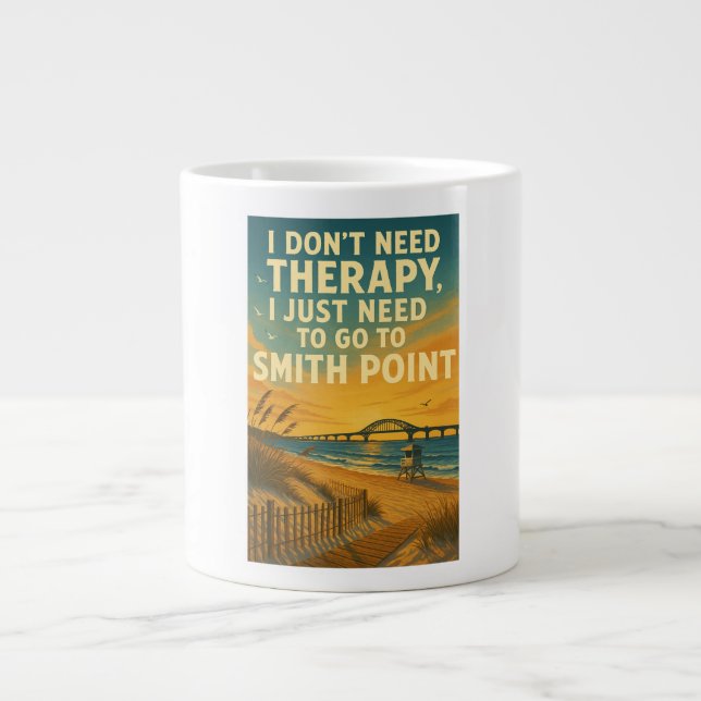I don't need therapy, I just need Smith Point Large Coffee Mug (Front)