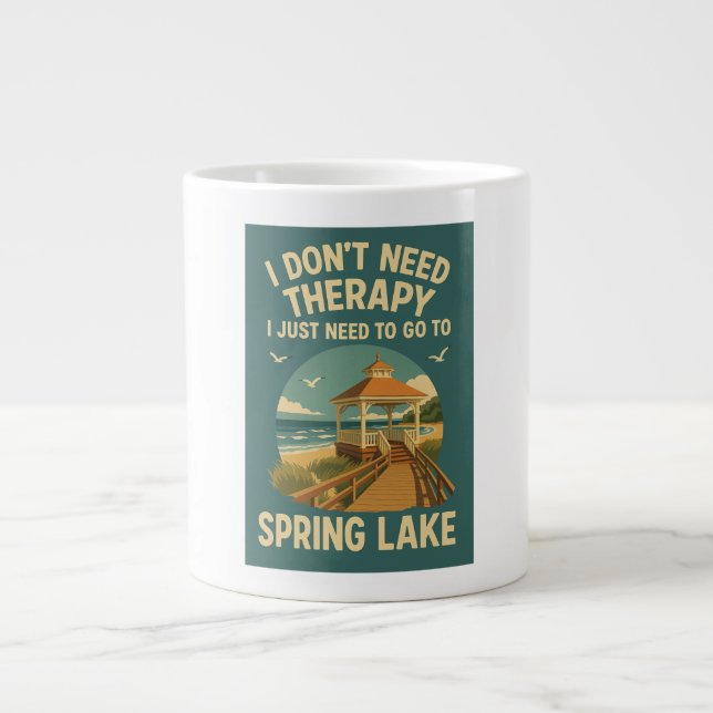 I don't need therapy, I just need Spring Lake Large Coffee Mug (Front)