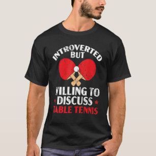I Don't Need Therapy I Just Need Table Tennis Ping T-Shirt