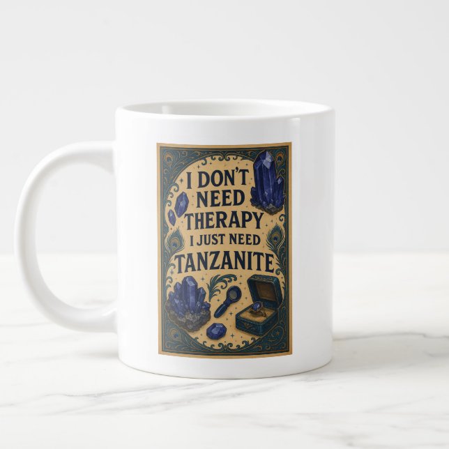 I don't need therapy, I just need Tanzanite Large Coffee Mug (Left)