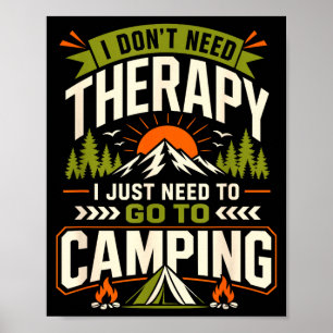 I dont need therapy i just need to go camping  poster
