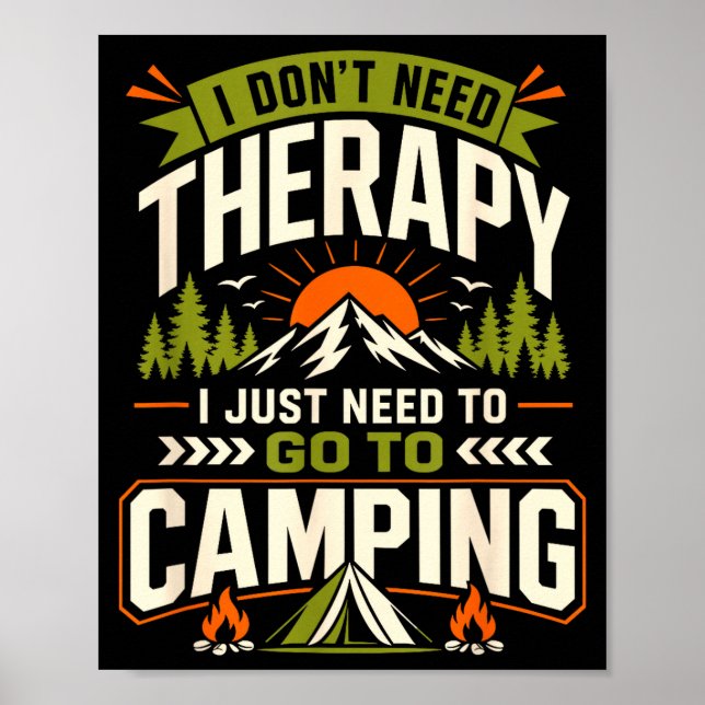 I dont need therapy i just need to go camping  poster (Front)