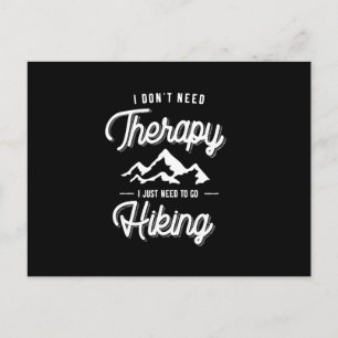 I Don't Need Therapy I Just Need To Go Hiking Gift Postcard