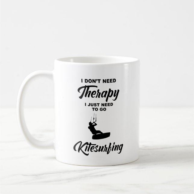 I DON'T NEED THERAPY I JUST NEED TO GO KITESURFING COFFEE MUG (Left)