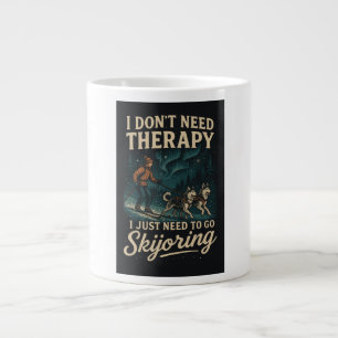 I don't need therapy, I just need to go skijoring Large Coffee Mug