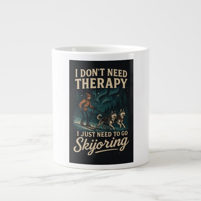 I don't need therapy, I just need to go skijoring Large Coffee Mug (Front)