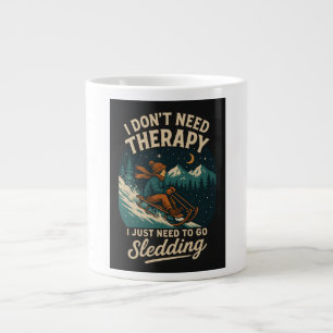 I don't need therapy, I just need to go sledding Large Coffee Mug