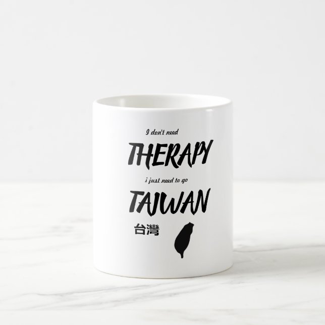 i dont need therapy i just need to go taiwan mug (Center)