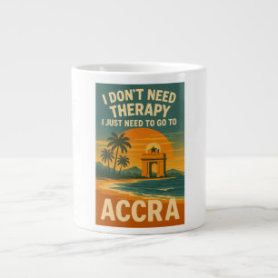 I don't need therapy, i just need to go to Accra Large Coffee Mug