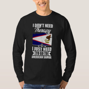 I Don't Need Therapy I Just Need To Go To American T-Shirt