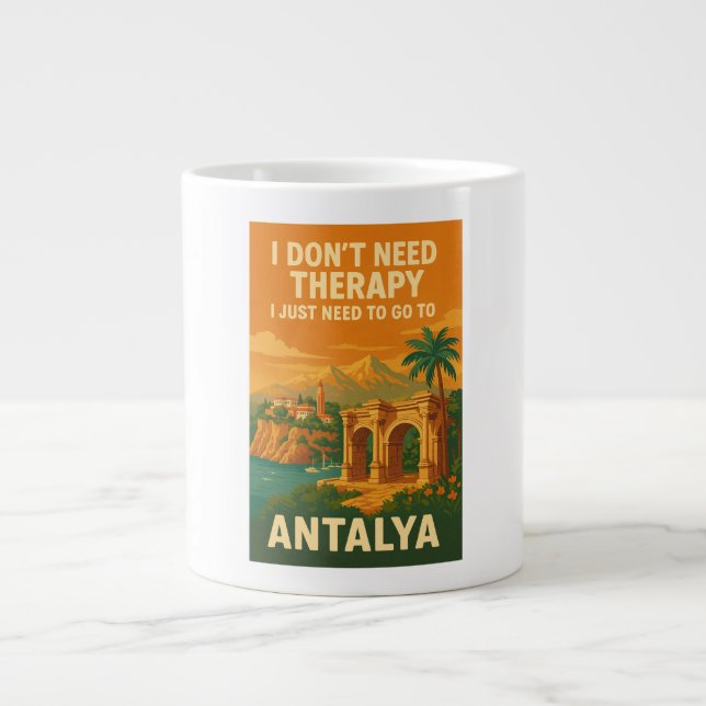 I don't need therapy, I just need to go to Antalya Large Coffee Mug (Front)
