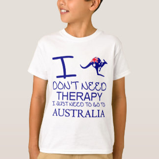 I Dont Need Therapy I Just Need To Go To Australia T-Shirt