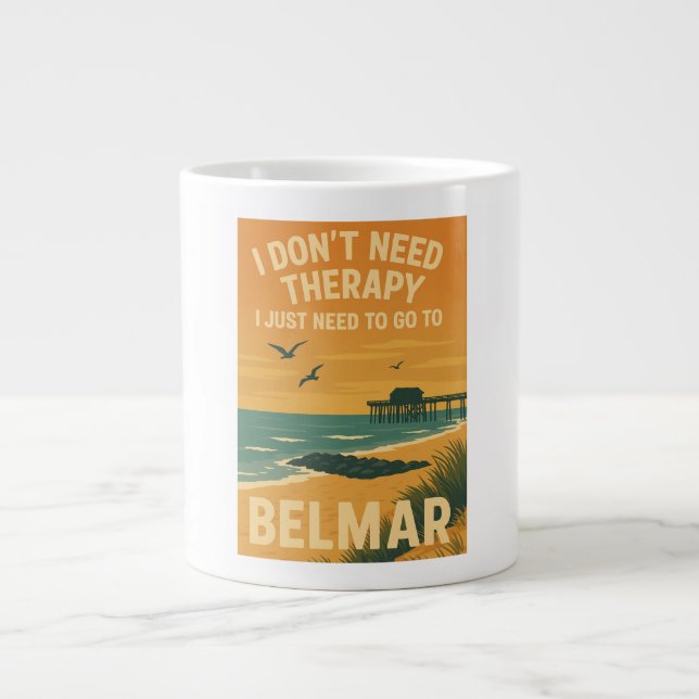 I don't need therapy, I just need to go to Belmar Large Coffee Mug (Front)
