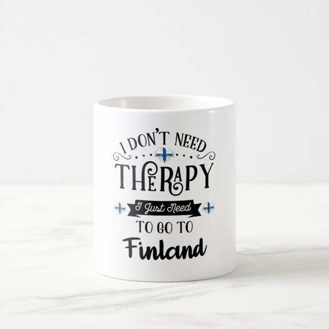 I Dont Need Therapy I Just Need To Go To Finland Coffee Mug (Center)