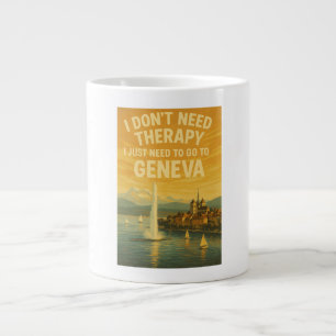 I don't need therapy, I just need to go to Geneva Large Coffee Mug