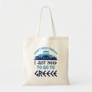 I Don't Need Therapy I Just Need to Go to Greece Tote Bag