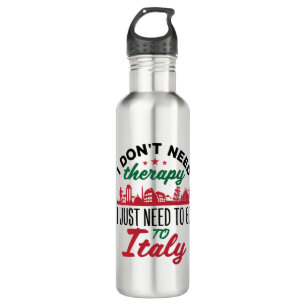 I Don't Need Therapy I Just Need to Go to Italy 710 Ml Water Bottle