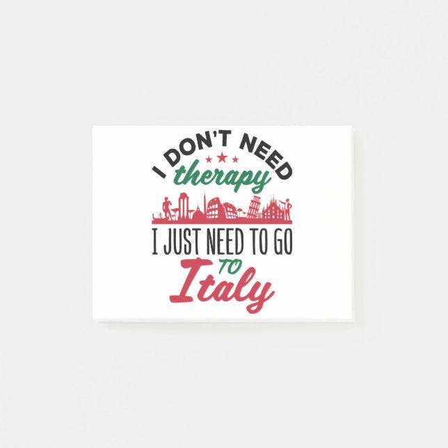 I Don't Need Therapy I Just Need to Go to Italy Post-it Notes (Front)