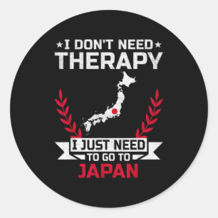 I Don't Need Therapy I Just Need To Go To Japan  Classic Round Sticker
