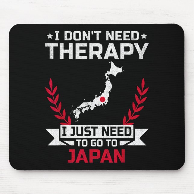 I Don't Need Therapy I Just Need To Go To Japan  Mouse Mat (Front)