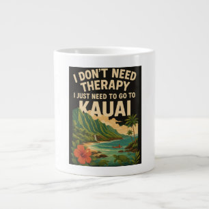 I don't need therapy, I just need to go to Kauai Large Coffee Mug