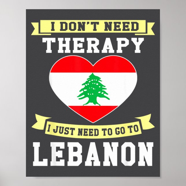 I Don't Need Therapy I Just Need To Go To Lebanon  Poster (Front)