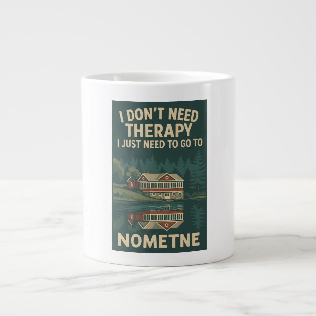 I Don't Need Therapy, I Just need to Go To Nometne Large Coffee Mug (Front)