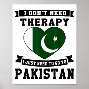 I Don't Need Therapy I Just Need To Go To Pakistan Poster