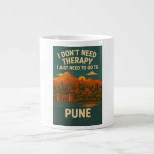 I don't need therapy, I just need to go to Pune Large Coffee Mug