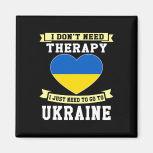 I Don't Need Therapy I Just Need To Go To Ukraine Magnet