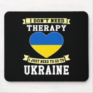 I Don't Need Therapy I Just Need To Go To Ukraine Mouse Mat