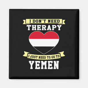 I Don't Need Therapy I Just Need To Go To Yemen Magnet
