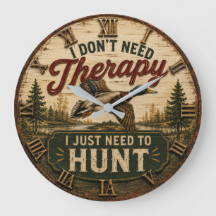 I Don't Need Therapy I Just Need to Hunt Hunting Large Clock